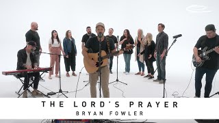 BRYAN FOWLER - The Lord's Prayer (It's Yours): Song Session