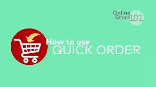 Online store 101: How to use Quick Order