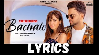 Bachalo Lyrics - Akhil, Nirman | Latest Punjabi Songs | Bachalo ji mainu song | Non Stop Lyrics