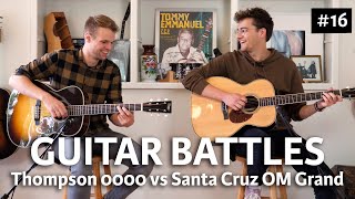 Thompson 0000 vs Santa Cruz OM Grand! | Guitar Battles #16 | @ The Fellowship of Acoustics