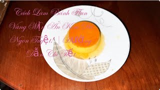 #53 Cách Làm Bánh Flan Vàng Mịn Ăn Kèm Đá Ngon Tuyệt Hướng Dẫn Chi Tiết