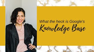 What is Google Knowledge Base?