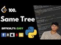 Same Tree | Leet code 100 | Theory explained + Python code | July Leet code challenge