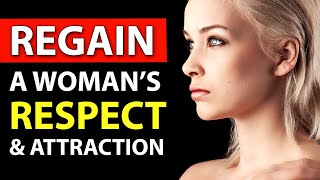 3 Tricks to Regain a Woman's Respect & Attraction After Showing Neediness
