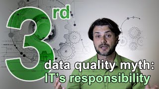 Data Quality Myth #3: It's IT's Responsibility #dataquality