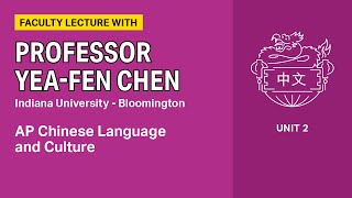 Unit 2: AP Chinese Language and Culture Faculty Lecture with Professor Yeh-Fen Chen