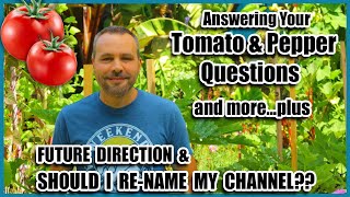 Answering Your Questions About Growing Tomatoes, Growing Peppers and Much More!