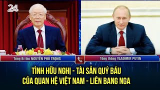 Tình hữu nghị - Tài sản quý báu của quan hệ Việt Nam - Liên bang Nga | VTV24