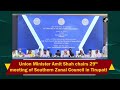 Union Minister Amit Shah chairs 29th meeting of Southern Zonal Council in Tirupati