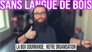 LA BOX GOURMANDE : NOTRE ORGANISATION #153 [SANS LANGUE DE BOIS]