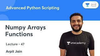 Numpy Arrays Functions | L 47 | Advanced Python Scripting | Arpit Jain