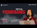 Mental Pemenang - Pdt.  Josephine  Nelly Indarwanto