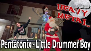 Pentatonix - Little Drummer Boy (Heavy Metal Cover)