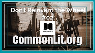 Don't Reinvent the Wheel 02: CommonLit