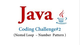 Coding Challenge#2 - Nested Loop (Number Pattern) in Java