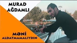 Murad Ağdamlı - Məni Aldatmamalıydın 2019 / Audio