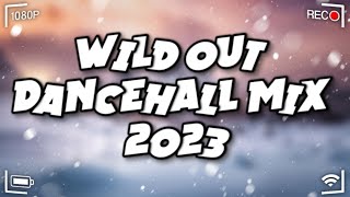 Wild Out Dancehall Mix 2023 - King Effect | Rajahwild, Valiant, Ugly Andz, Byron Messia