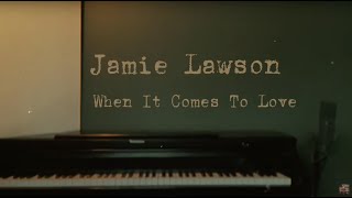 Jamie Lawson - When It Comes To Love - Official Lyric Video