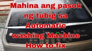 Mahina ang pasok ng tubig sa automatic washing how to fix