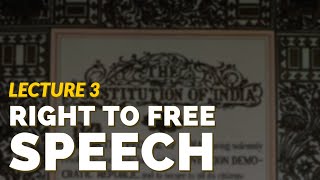 Bring Home the Constitution - Lecture 3 - Right to Free Speech