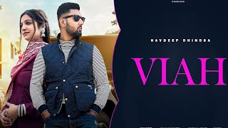 Viah - New Punjabi Song | Navdeep Dhindsa | Latest Punjabi Songs 2024