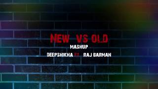 New vs Old Bollywood Songs Mashup | Deepshikha feat. Raj Barman | Bollywood Songs Medley