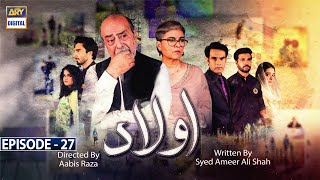 Aulaad Episode 27 | Presented By Brite | 10th May 2021 | ARY Digital Drama