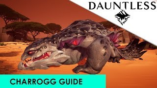 Dauntless - Charrogg Guide/Ability Walkthrough [How To Defeat] 1080p PC Gameplay