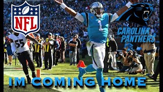 Carolina Panthers Cam Newton "I'm Coming Home" My Version