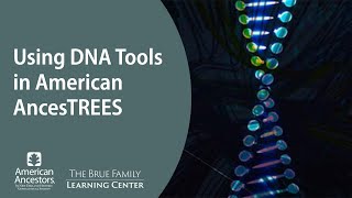 Using DNA Tools in American AncesTREES