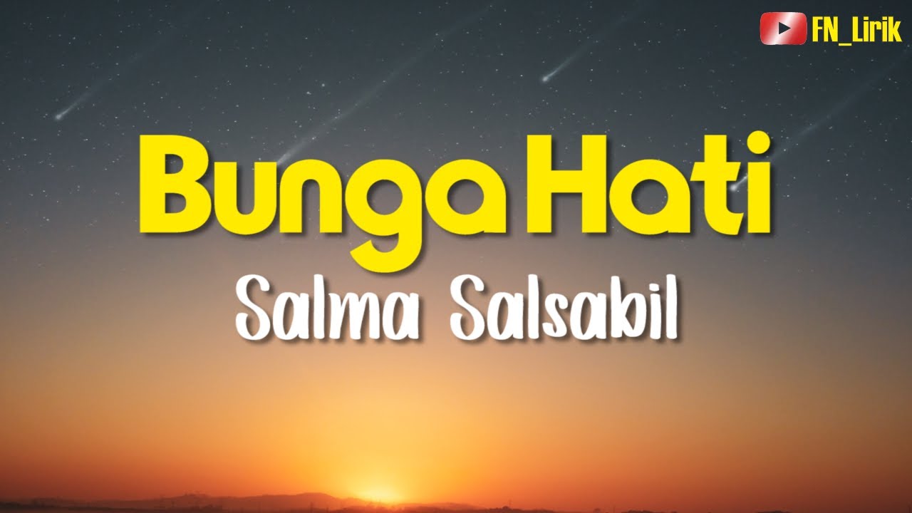 BUNGA HATI-SALMA SALSABIL | LIRIK - YouTube