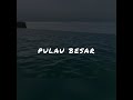 Pulau Besar Mersing，Johor - Besar Island