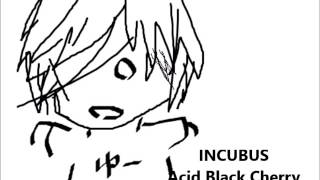 INCUBUS Acid Black Cherry　カラオケ