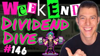 Weekend Dividend Dive #146!