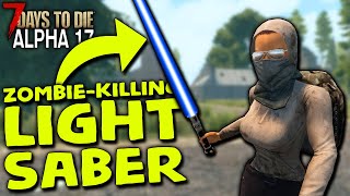 ZOMBIE KILLING LIGHTSABER in ALPHA 17 | 7 Days to Die (2019 Alpha 17.2 B20)