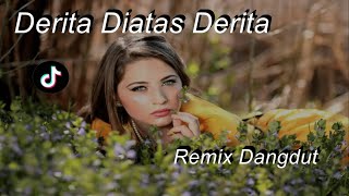 DJ DERITA DI ATAS DERITA REMIX, DJ DANGDUT TERBARU 2021, FULL BASS