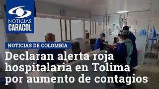 Declaran alerta roja hospitalaria en Tolima por aumento de contagios de COVID-19