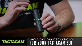 Basic camera operations for your Tactacam 5.0