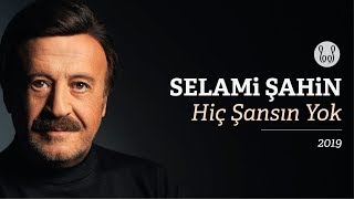 Selami Şahin - Hiç Şansın Yok (Official Audio)