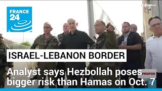 Hezbollah poses bigger risk to Israel than Hamas on Oct. 7, analyst says • FRANCE 24 English