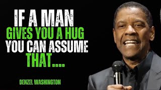 IF A MAN GIVES YOU A HUG, YOU CAN ASSUME THAT ||  DENZEL WASHINGTON MOTIVATION