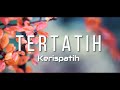 Kerispatih - Tertatih (Lyric)