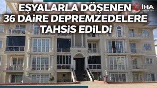 Eşyalarla Döşenen 36 Daire Depremzedelere Tahsis Edildi