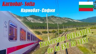 KARNOBAT- SOFIA TRAVERSAM BULGARIA DE LA EST LA VEST CU TRENUL