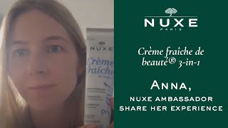 Discover NUXE's Miracle: Crème Fraîche® de Beauté 3-in-1 Moisturizer \u0026 Makeup Remover | Anna