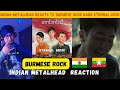 Indian Metalhead Reacts To Burmese Rock | ETERNAL GOSH Moe ma kha eain mat khayan pyar Reaction