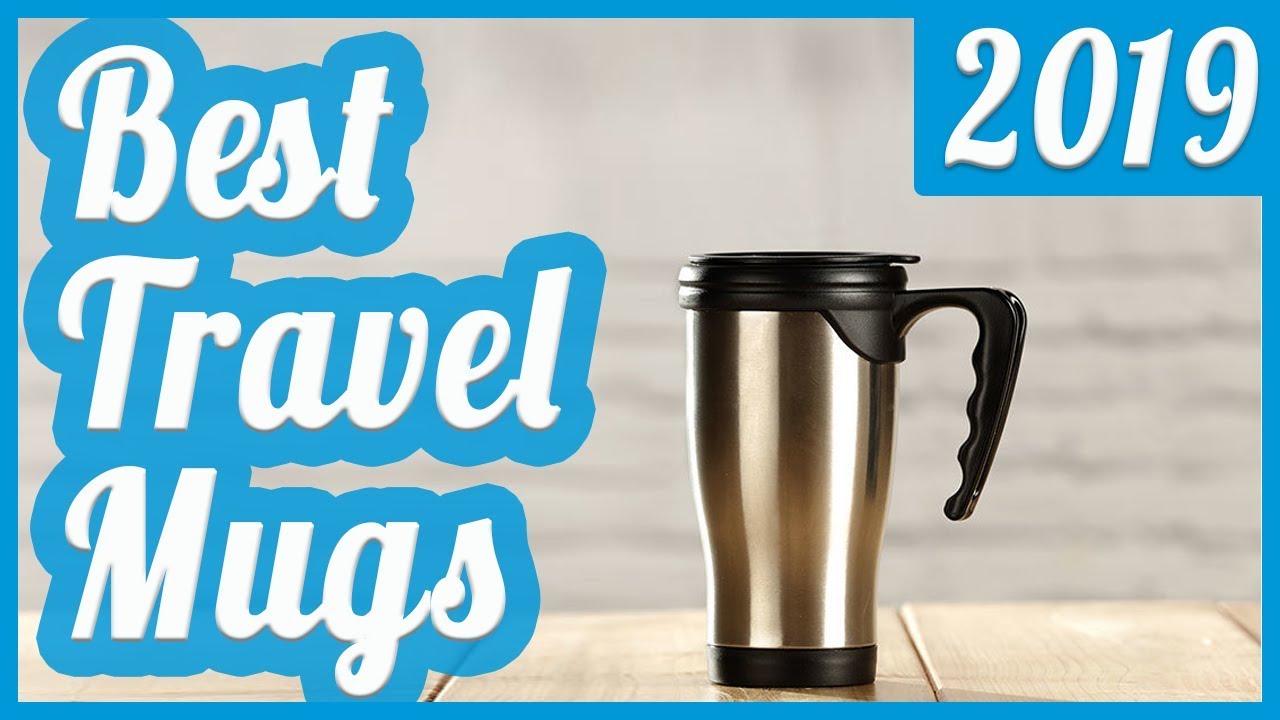 Best Travel Mug To Buy In 2019 - YouTube