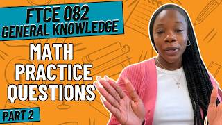 Practice Questions for FTCE General Knowledge Math | GK 082 Math Subtest Part 2