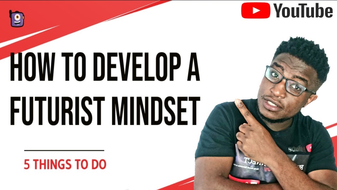 How To Develop A Futuristic Mindset || How To Be A Futurist || Future ...