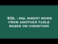 SQL : sql insert rows from another table based on condition